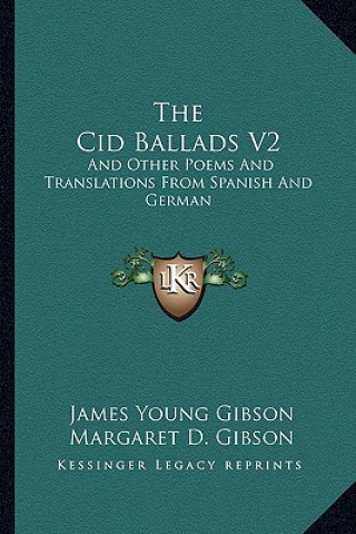 The Cid Ballads V2: And Other Poems and Translations from Spanish and German