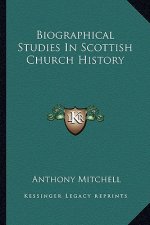 Biographical Studies in Scottish Church History