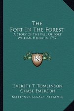 The Fort In The Forest: A Story Of The Fall Of Fort William Henry In 1757