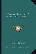 Philip Rollo V2: Or the Scottish Musketeers