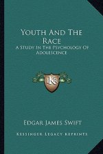 Youth and the Race: A Study in the Psychology of Adolescence