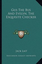Gus the Bus and Evelyn, the Exquisite Checker