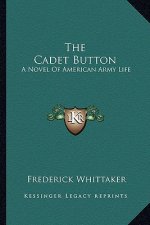 The Cadet Button: A Novel of American Army Life