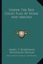 Under the Red Cross Flag at Home and Abroad