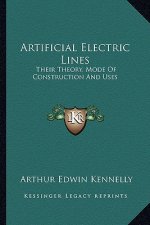 Artificial Electric Lines: Their Theory, Mode of Construction and Uses
