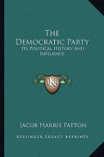 The Democratic Party: Its Political History And Influence