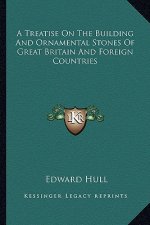 A Treatise on the Building and Ornamental Stones of Great Britain and Foreign Countries