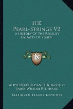 The Pearl-Strings V2: A History Of The Resuliyy Dynasty Of Yemen