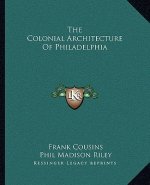 The Colonial Architecture of Philadelphia