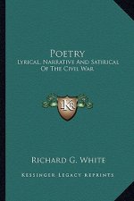 Poetry: Lyrical, Narrative and Satirical of the Civil War