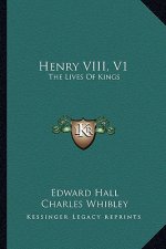 Henry VIII, V1: The Lives of Kings
