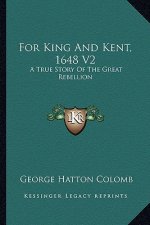 For King And Kent, 1648 V2: A True Story Of The Great Rebellion