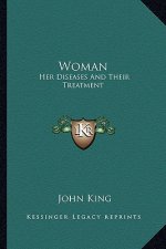 Woman: Her Diseases and Their Treatment