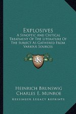 Explosives: A Synoptic and Critical Treatment of the Literature of the Subject as Gathered from Various Sources