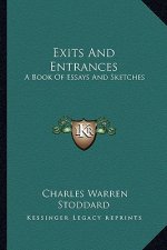 Exits and Entrances: A Book of Essays and Sketches