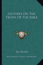 Lectures on the Truth of the Bible