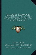 Jacques Damour: Madame Neigeon, Nantas, How We Die, the Coqueville Spree, the Attack on the Mill
