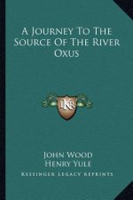 A Journey to the Source of the River Oxus