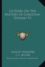 Lectures On The History Of Christian Dogmas V1