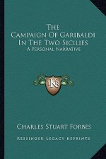 The Campaign of Garibaldi in the Two Sicilies: A Personal Narrative