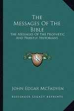 The Messages of the Bible: The Messages of the Prophetic and Priestly Historians