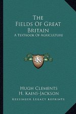 The Fields of Great Britain: A Textbook of Agriculture