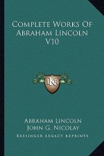 Complete Works of Abraham Lincoln V10