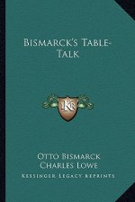 Bismarck's Table-Talk