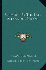 Sermons by the Late Alexander Nicoll