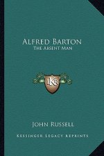 Alfred Barton: The Absent Man