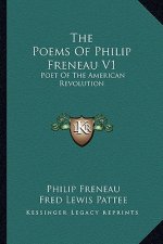 The Poems of Philip Freneau V1: Poet of the American Revolution