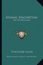 Animal Magnetism: Or Psycodunamy