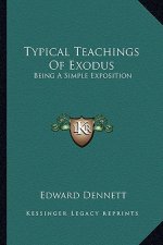 Typical Teachings of Exodus: Being a Simple Exposition