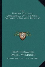 The History, Civil And Commercial, Of The British Colonies In The West Indies V2