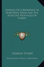 Journal of a Residence in Northern Persia and the Adjacent Provinces of Turkey