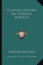 Clinical Lectures on Surgical Subjects