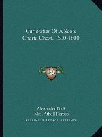 Curiosities of a Scots Charta Chest, 1600-1800