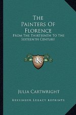 The Painters of Florence: From the Thirteenth to the Sixteenth Century
