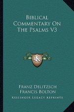 Biblical Commentary on the Psalms V3