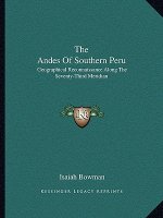 The Andes of Southern Peru: Geographical Reconnaissance Along the Seventy-Third Meridian
