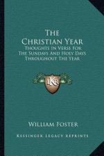 The Christian Year: Thoughts in Verse for the Sundays and Holy Days Throughout the Year