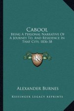 Cabool: Being a Personal Narrative of a Journey To, and Residence in That City, 1836-38