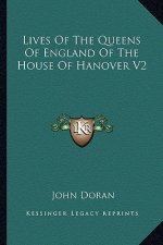 Lives of the Queens of England of the House of Hanover V2