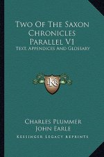 Two of the Saxon Chronicles Parallel V1: Text, Appendices and Glossary