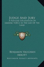 Judge and Jury: A Popular Explanation of Leading Topics in the Law of the Land