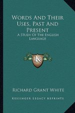 Words and Their Uses, Past and Present: A Study of the English Language