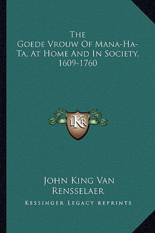 The Goede Vrouw Of Mana-Ha-Ta, At Home And In Society, 1609-1760