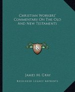Christian Workers' Commentary on the Old and New Testaments