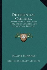 Differential Calculus: With Applications and Numerous Examples; An Elementary Treatise