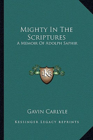 Mighty in the Scriptures: A Memoir of Adolph Saphir